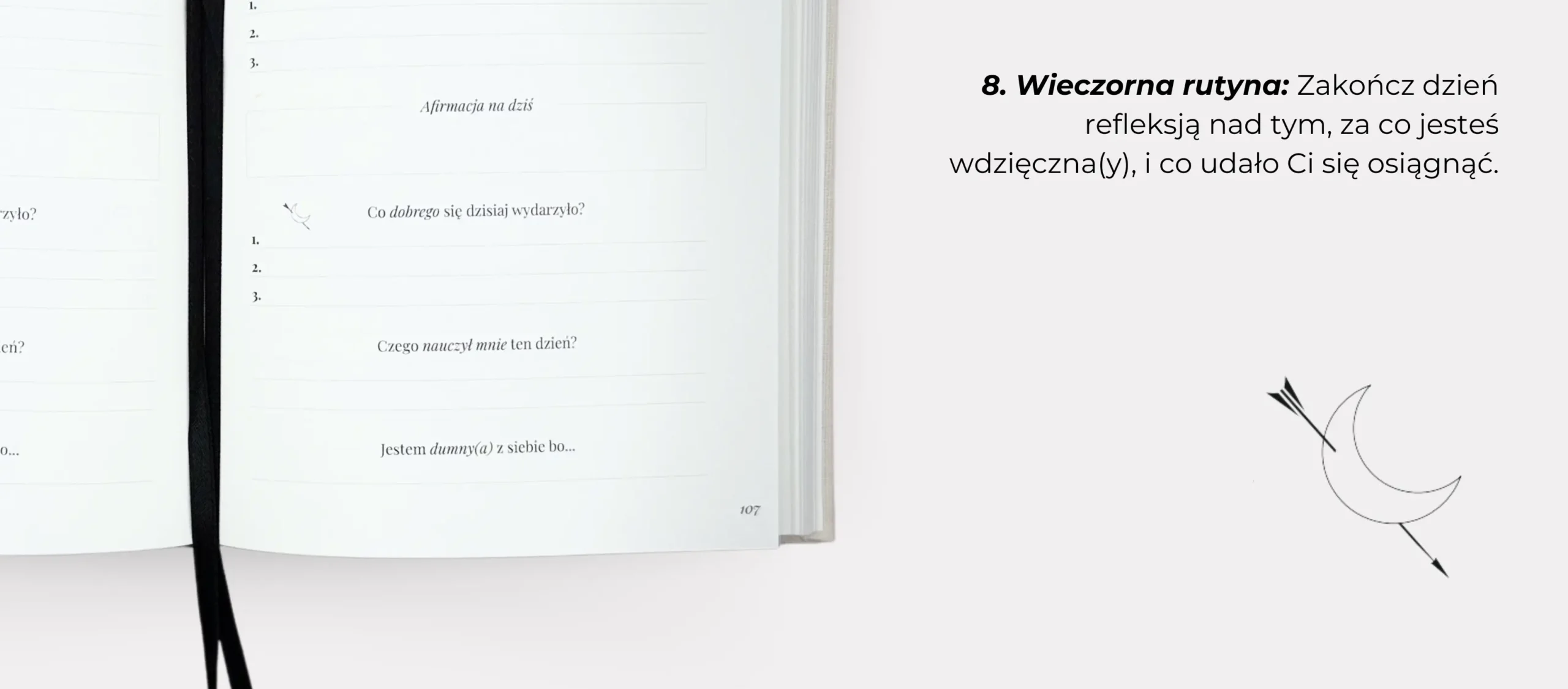 8. Wieczorna rutyna: Zakończ dzień refleksją nad tym, za co jesteś wdzięczna(y) i co udało Ci się osiągnąć.